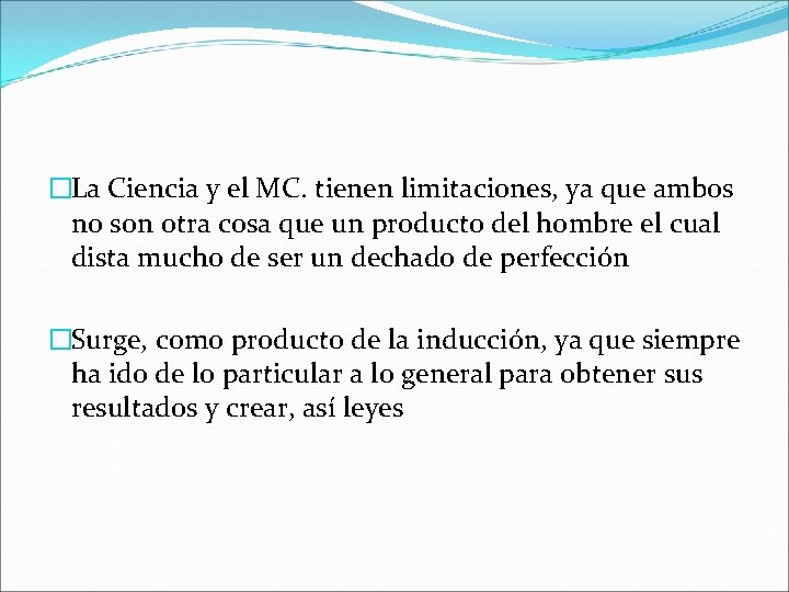 �La Ciencia y el MC. tienen limitaciones, ya que ambos no son otra cosa