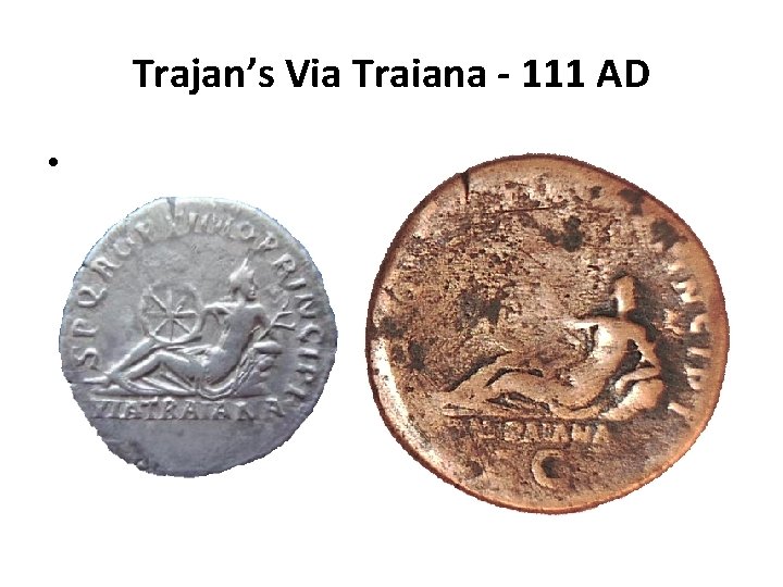 Trajan’s Via Traiana - 111 AD • 