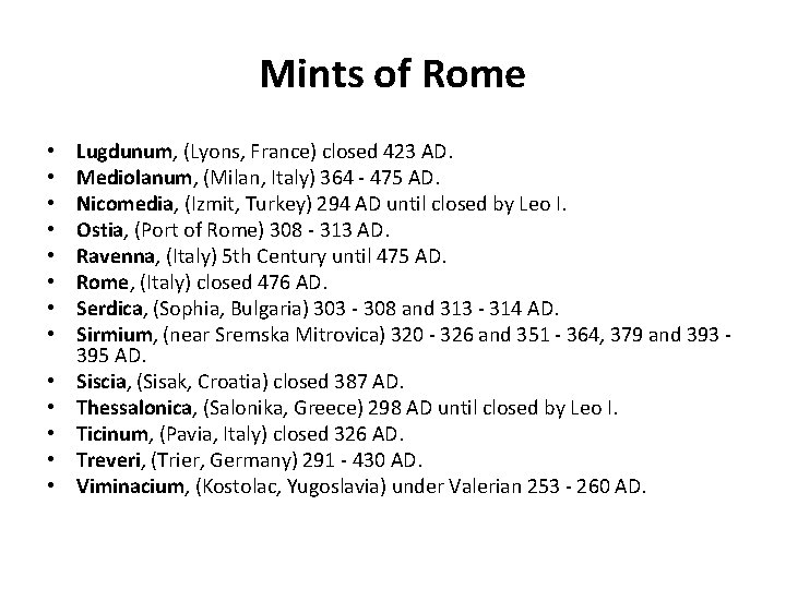 Mints of Rome • • • • Lugdunum, (Lyons, France) closed 423 AD. Mediolanum,