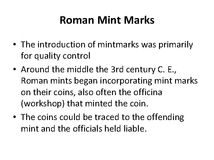 Roman Mint Marks • The introduction of mintmarks was primarily for quality control •
