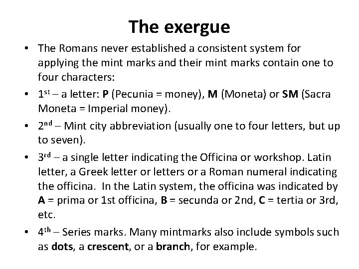 The exergue • The Romans never established a consistent system for applying the mint