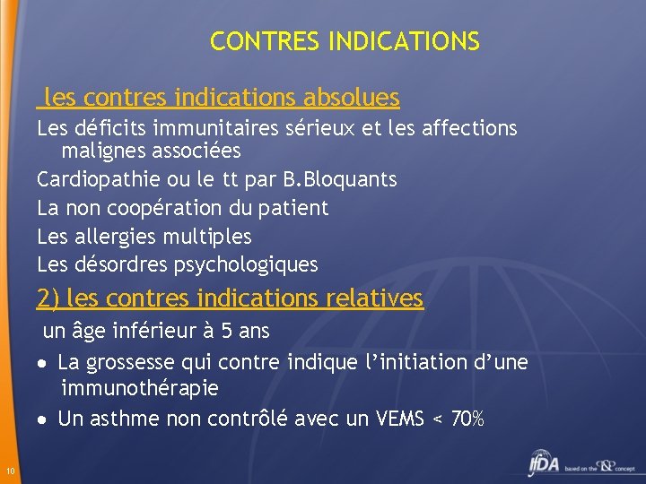 CONTRES INDICATIONS les contres indications absolues Les déficits immunitaires sérieux et les affections malignes