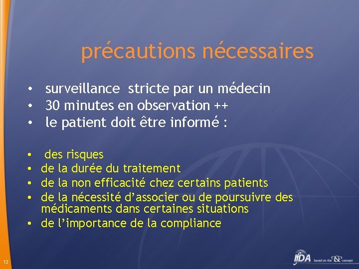 précautions nécessaires • surveillance stricte par un médecin • 30 minutes en observation ++