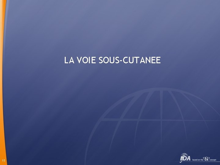 LA VOIE SOUS-CUTANEE 15 