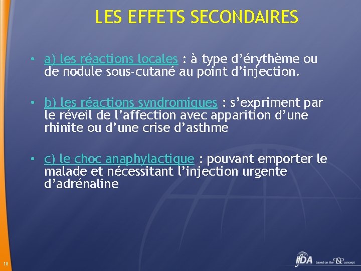 LES EFFETS SECONDAIRES • a) les réactions locales : à type d’érythème ou de
