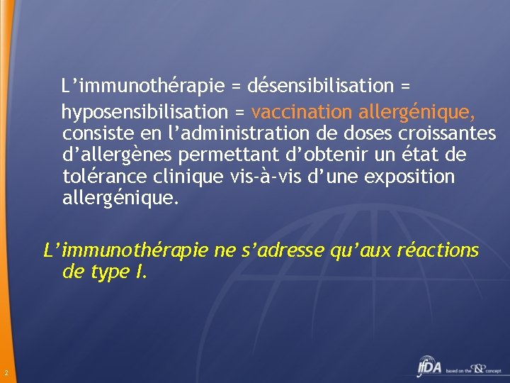 L’immunothérapie = désensibilisation = hyposensibilisation = vaccination allergénique, consiste en l’administration de doses croissantes