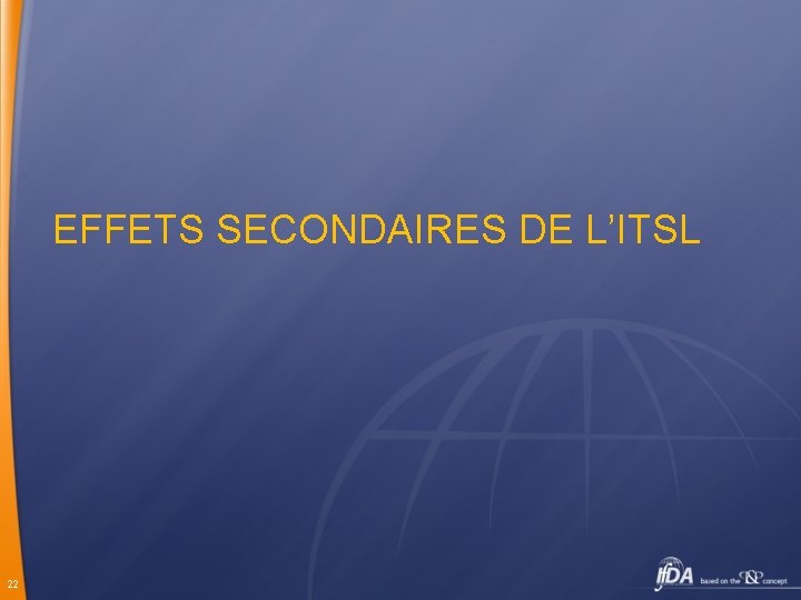 EFFETS SECONDAIRES DE L’ITSL 22 