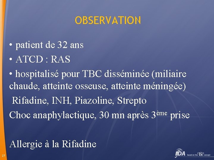 OBSERVATION • patient de 32 ans • ATCD : RAS • hospitalisé pour TBC