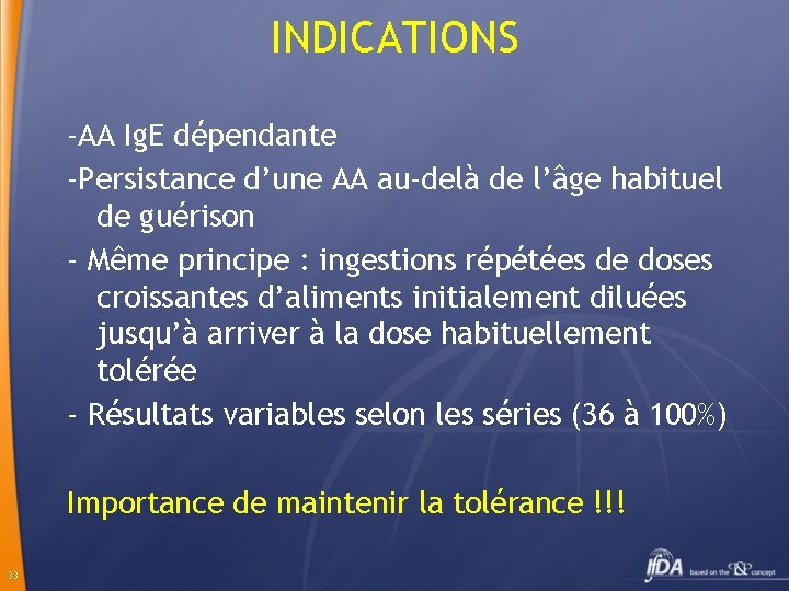 INDICATIONS -AA Ig. E dépendante -Persistance d’une AA au-delà de l’âge habituel de guérison