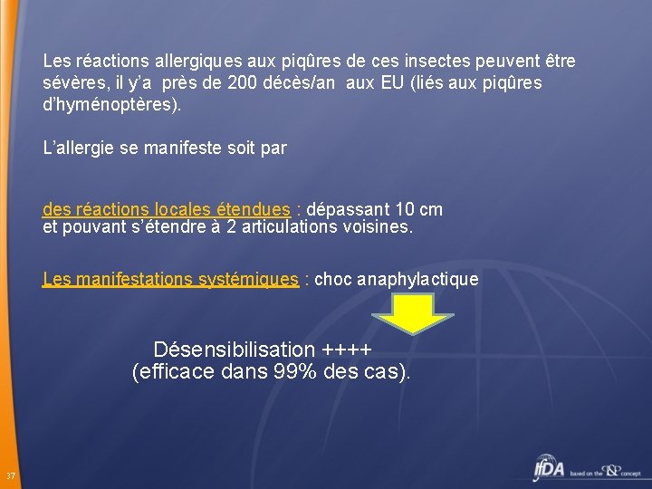 Les réactions allergiques aux piqûres de ces insectes peuvent être sévères, il y’a près
