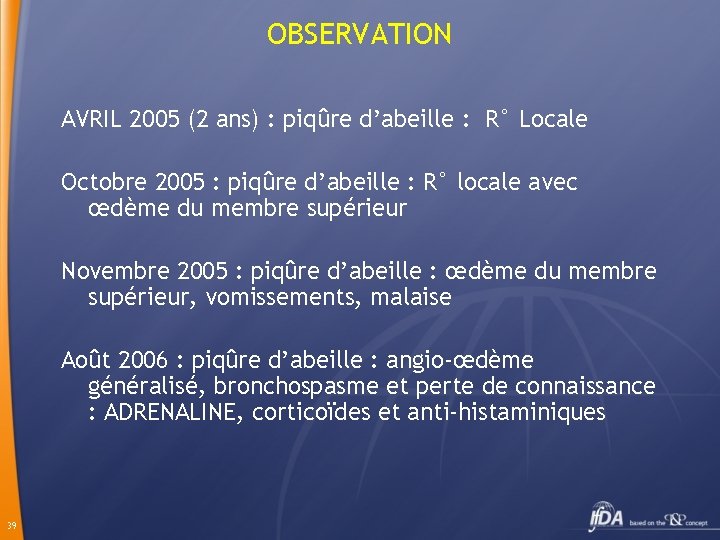 OBSERVATION AVRIL 2005 (2 ans) : piqûre d’abeille : R° Locale Octobre 2005 :