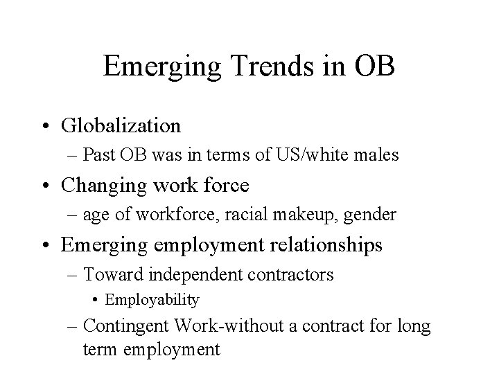 Emerging Trends in OB • Globalization – Past OB was in terms of US/white