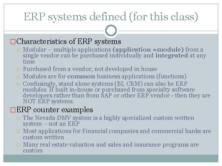 ERP systems defined (for this class) �Characteristics of ERP systems Modular – multiple applications