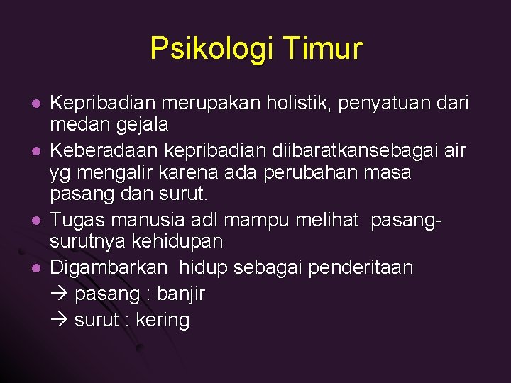 Psikologi Timur l l Kepribadian merupakan holistik, penyatuan dari medan gejala Keberadaan kepribadian diibaratkansebagai