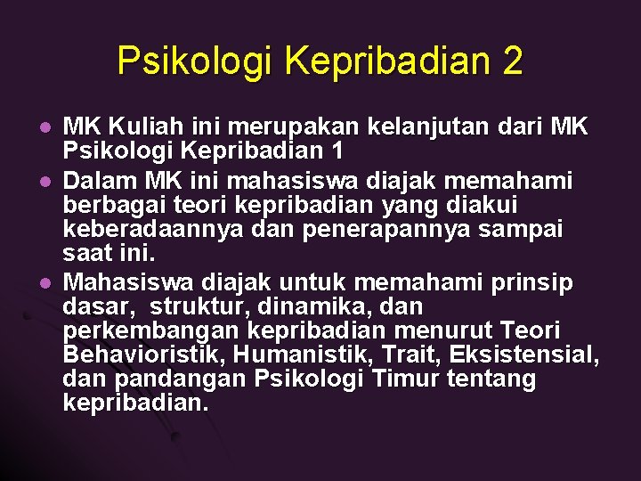 Psikologi Kepribadian 2 l l l MK Kuliah ini merupakan kelanjutan dari MK Psikologi