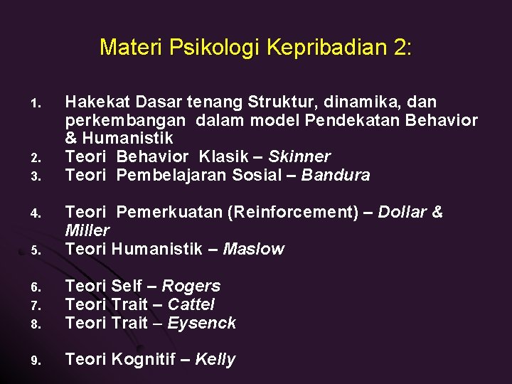 Materi Psikologi Kepribadian 2: 1. 2. 3. Hakekat Dasar tenang Struktur, dinamika, dan perkembangan