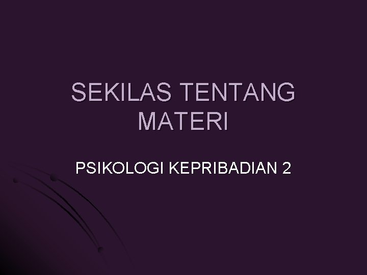 SEKILAS TENTANG MATERI PSIKOLOGI KEPRIBADIAN 2 