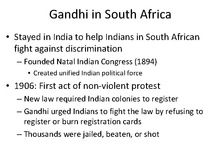 Gandhi in South Africa • Stayed in India to help Indians in South African