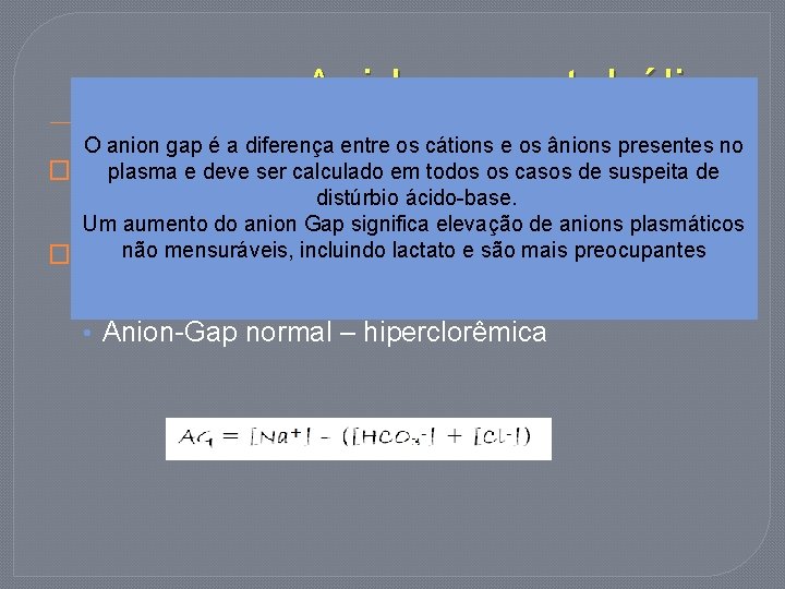 Acidose metabólica O anion gap é a diferença entre os cátions e os ânions