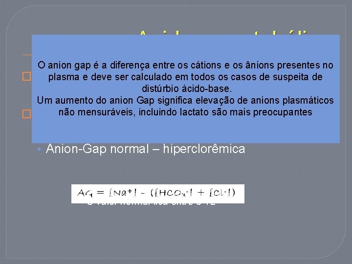 Acidose metabólica O anion gap é a diferença entre os cátions e os ânions