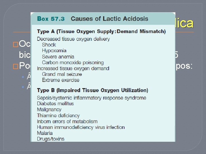 Acidose metabólica �Ocorre queda dos níveis séricos de bicarbonato (<22 mm. Hg) e um