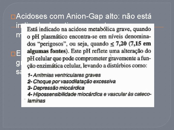 �Acidoses com Anion-Gap alto: não está indicada de rotina, somente em casos muito graves