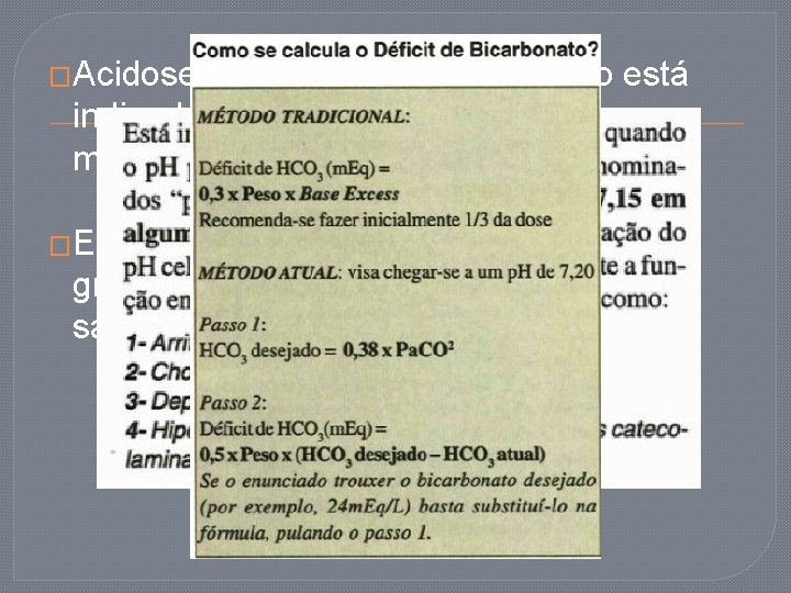 �Acidoses com Anion-Gap alto: não está indicada de rotina, somente em casos muito graves