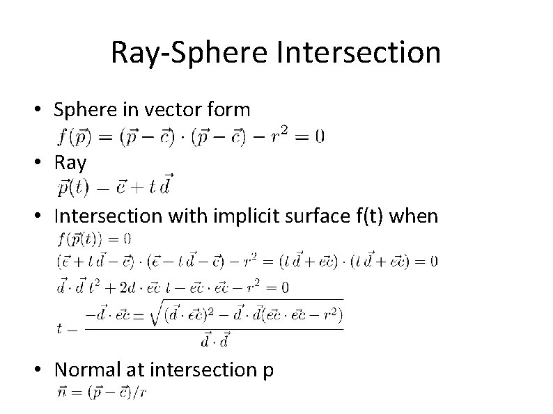 Ray-Sphere Intersection • Sphere in vector form • Ray • Intersection with implicit surface