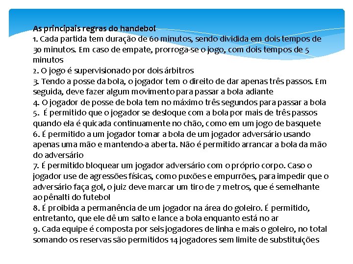 As principais regras do handebol 1. Cada partida tem duração de 60 minutos, sendo