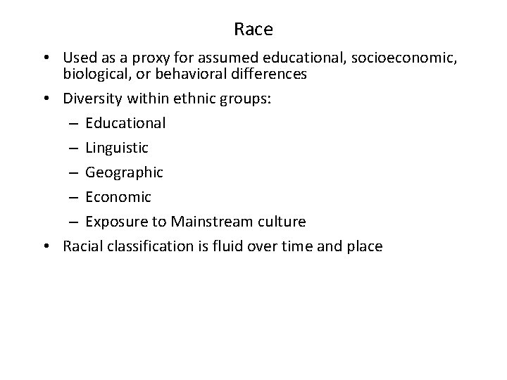 Race • Used as a proxy for assumed educational, socioeconomic, biological, or behavioral differences