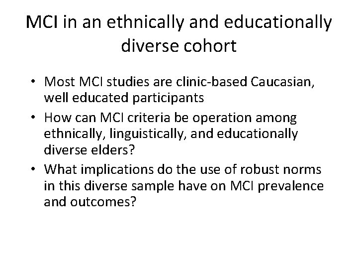 MCI in an ethnically and educationally diverse cohort • Most MCI studies are clinic-based