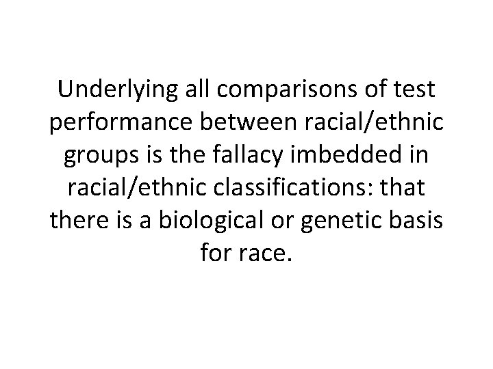 Underlying all comparisons of test performance between racial/ethnic groups is the fallacy imbedded in