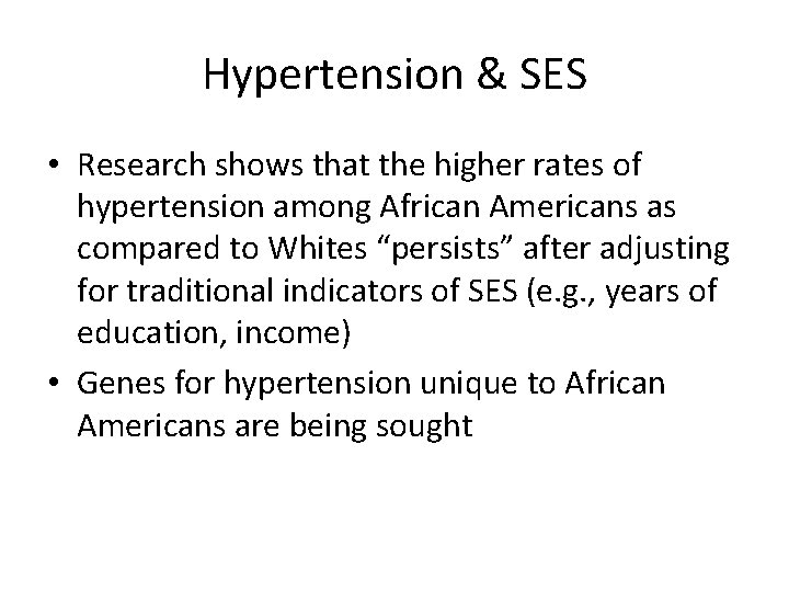 Hypertension & SES • Research shows that the higher rates of hypertension among African
