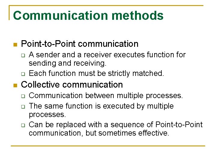 Communication methods n Point-to-Point communication q q n A sender and a receiver executes