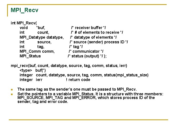 MPI_Recv int MPI_Recv( void *buf, int count, MPI_Datatype datatype, int source, int tag, MPI_Comm