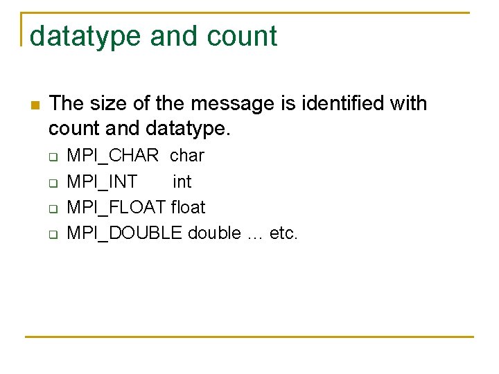 datatype and count n The size of the message is identified with count and
