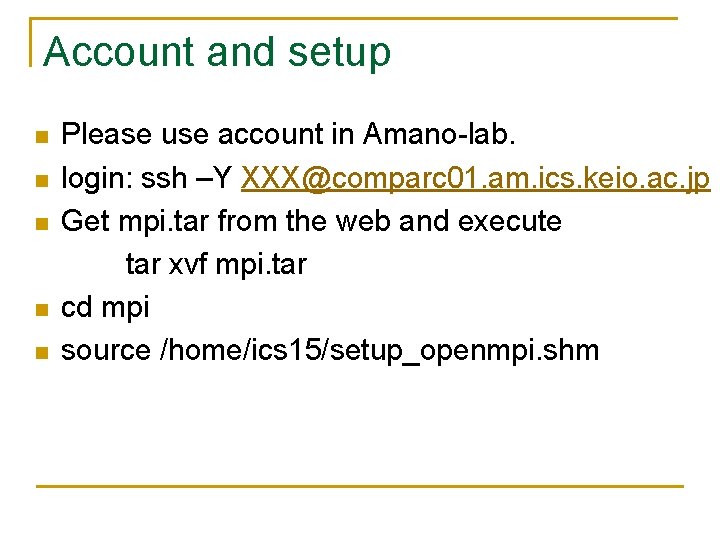 Account and setup n n n Please use account in Amano-lab. login: ssh –Y