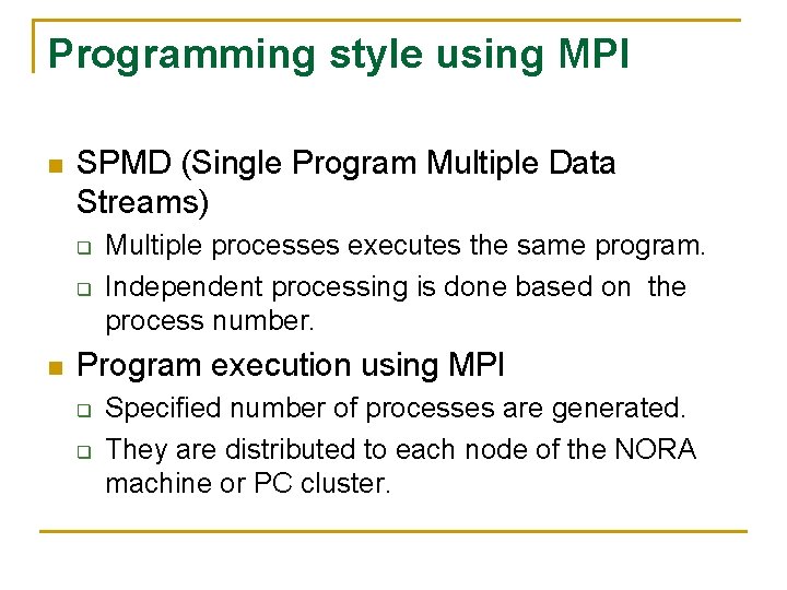 Programming style using MPI n SPMD (Single Program Multiple Data Streams) q q n