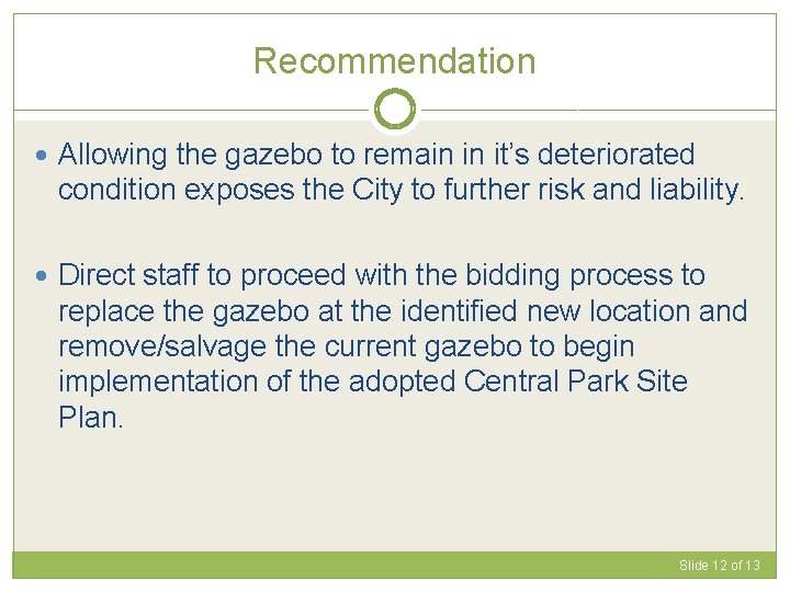 Recommendation Allowing the gazebo to remain in it’s deteriorated condition exposes the City to