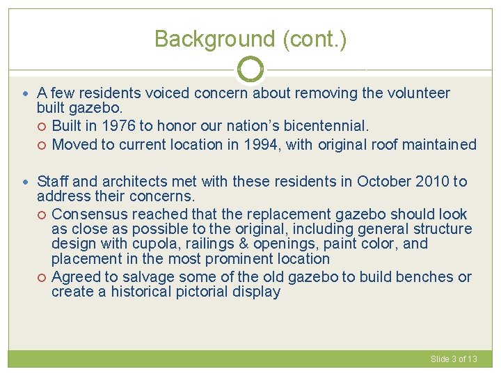 Background (cont. ) A few residents voiced concern about removing the volunteer built gazebo.