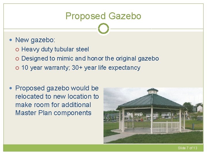 Proposed Gazebo New gazebo: Heavy duty tubular steel Designed to mimic and honor the