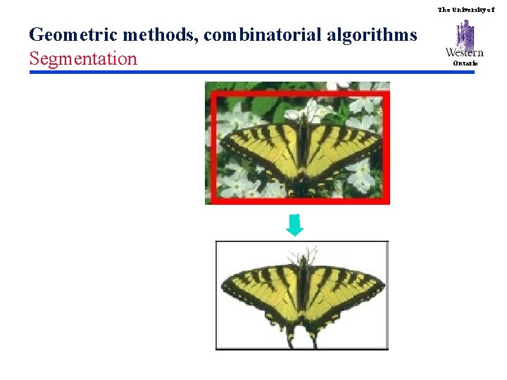 The University of Geometric methods, combinatorial algorithms Segmentation Ontario 