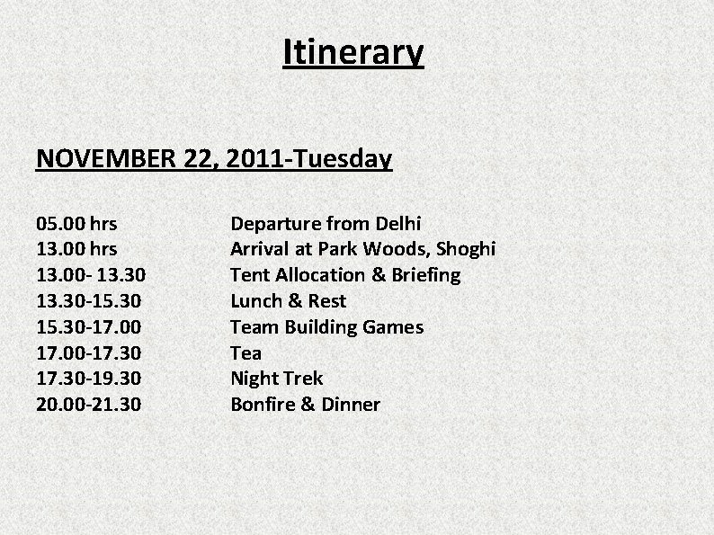 Itinerary NOVEMBER 22, 2011 -Tuesday 05. 00 hrs 13. 00 - 13. 30 -15.