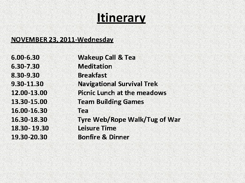 Itinerary NOVEMBER 23, 2011 -Wednesday 6. 00 -6. 30 -7. 30 8. 30 -9.