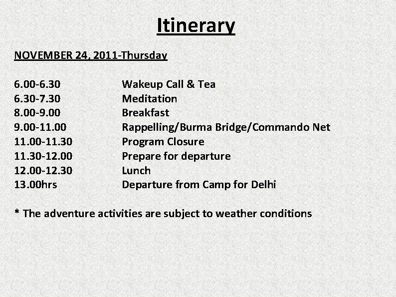 Itinerary NOVEMBER 24, 2011 -Thursday 6. 00 -6. 30 -7. 30 8. 00 -9.