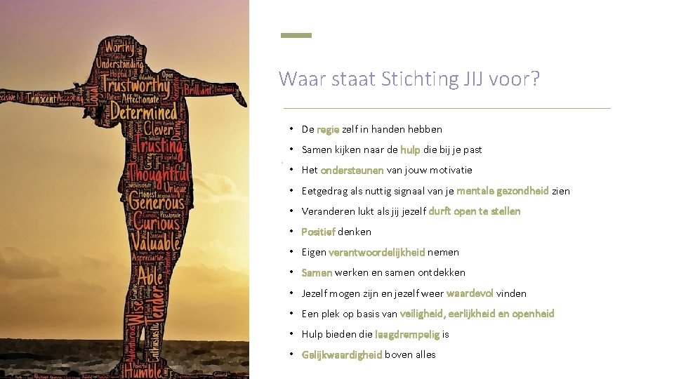 Waar staat Stichting JIJ voor? • De regie zelf in handen hebben • Samen