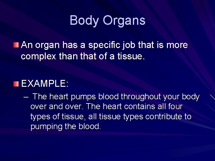 Body Organs An organ has a specific job that is more complex than that