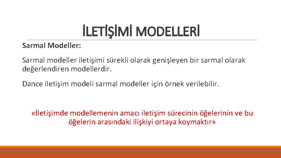 İLETİŞİMİ MODELLERİ Sarmal Modeller: Sarmal modeller iletişimi sürekli olarak genişleyen bir sarmal olarak değerlendiren