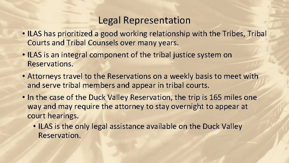 Legal Representation • ILAS has prioritized a good working relationship with the Tribes, Tribal