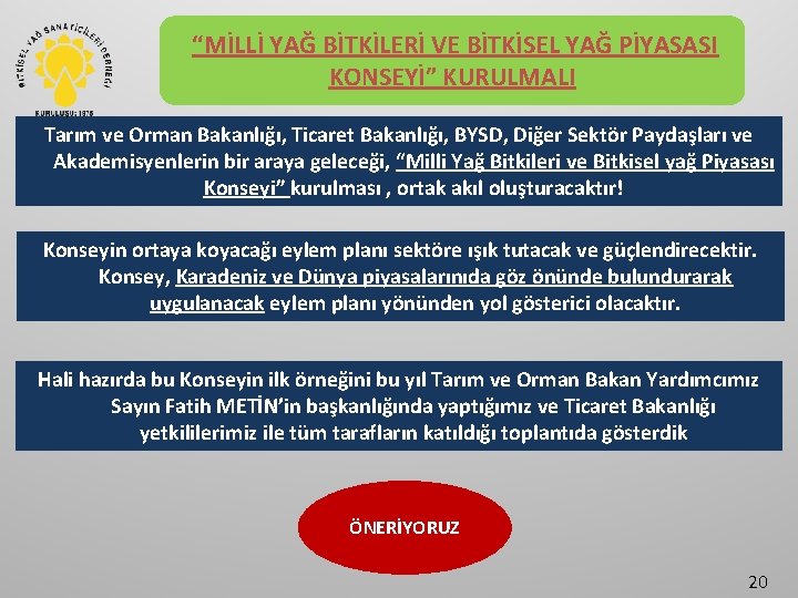 “MİLLİ YAĞ BİTKİLERİ VE BİTKİSEL YAĞ PİYASASI KONSEYİ” KURULMALI Tarım ve Orman Bakanlığı, Ticaret